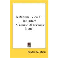 Rational View of the Bible : A Course of Lectures (1881)