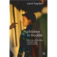 Children in Trouble The Role of Families, Schools and Communities