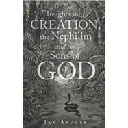 Insights into Creation, the Nephilim and the Sons of God