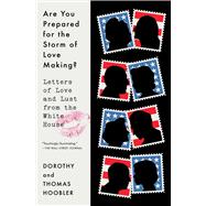 Are You Prepared for the Storm of Love Making? Letters of Love and Lust from the White House