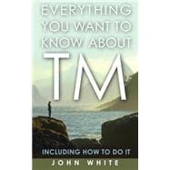 Everything You Want To Know About Tm -- Including How To Do It
