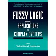 Fuzzy Logic for the Applications to Complex Systems: Proceedings of the International Joint Conference of Cfsa/Ifis/Soft '95 on Fuzzy Theory and Applications Taipei, Taiwan, 7-9 December 1995