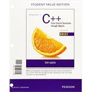 Starting Out with C++ from Control Structures through Objects Brief, Student Value Edition