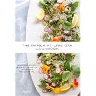 The Ranch at Live Oak Cookbook Delicious Dishes from California's Legendary Wellness Spa