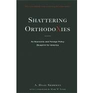 Shattering Orthodoxies : An Economic and Foreign Policy Blueprint for America