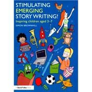 Stimulating Emerging Story Writing!: Inspiring children aged 3û7