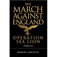 We March Against England Operation Sea Lion, 1940–41