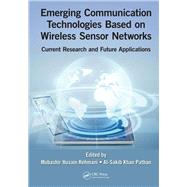 Emerging Communication Technologies Based on Wireless Sensor Networks: Current Research and Future Applications