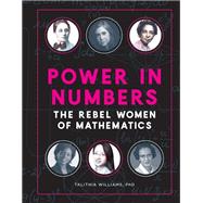 Power in Numbers The Rebel Women of Mathematics