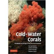 Cold-Water Corals: The Biology and Geology of Deep-Sea Coral Habitats