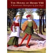 The Hours of Henry VIII: A Renaissance Masterpiece by Jean Poyet