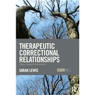 Therapeutic Correctional Relationships: Theory, research and practice