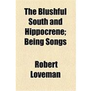 The Blushful South and Hippocrene: Being Songs