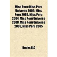 Miss Perú : Miss perú Universo 2009, Miss perú 2003, Miss perú 2004, Miss perú Universo 2008, Miss perú Universo 2006, Miss Perú 2005
