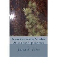 From the Water's Edge & Other Poems