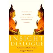 Insight Dialogue The Interpersonal Path to Freedom