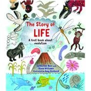 The Story of Life A First Book about Evolution