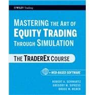 Mastering the Art of Equity Trading Through Simulation, + Web-Based Software The TraderEx Course