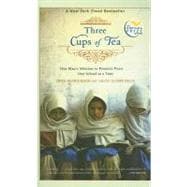 Three Cups of Tea: One Man's Mission to Promote Peace... One School at a Time