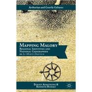 Mapping Malory Regional Identities and National Geographies in Le Morte Darthur
