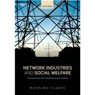 Network Industries and Social Welfare The Experiment that Reshuffled European Utilities