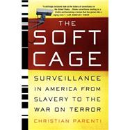The Soft Cage Surveillance in America, From Slavery to the War on Terror