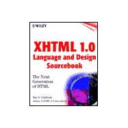 Xhtml 1.0 Language and Design Sourcebook: The Next Generation of Html