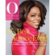 O's Best Advice Ever! : Make over Your Life with Oprah and Friends
