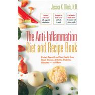 The Anti-Inflammation Diet and Recipe Book Protect Yourself and Your Family from Heart Disease, Arthritis, Diabetes, Allergies ? and More