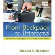 From Backpack to Briefcase Professional Development in Health Care Administration