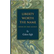 Liberty Worth the Name