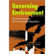 Governing the Environment: The Transformation of Environmental Regulation