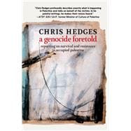 A Genocide Foretold Reporting on Survival and Resistance in Occupied Palestine book cover, ISBN 9781644214855