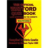 The Official Watford Football Club Quiz Book: 1,000 Questions on the Hornets