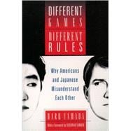 Different Games, Different Rules Why Americans and Japanese Misunderstand Each Other