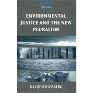 Environmental Justice and the New Pluralism The Challenge of Difference for Environmentalism