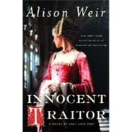 Innocent Traitor : A Novel of Lady Jane Grey