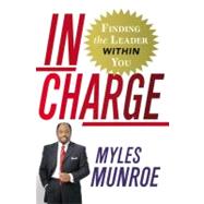In Charge : Finding the Leader Within You