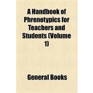 A Handbook of Phrenotypics for Teachers and Students