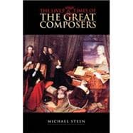 The Lives and Times of the Great Composers
