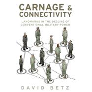Carnage and Connectivity Landmarks in the Decline of Conventional Military Power,9780190264857