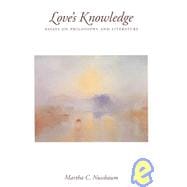 Love's Knowledge Essays on Philosophy and Literature