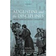 Augustine and the Disciplines From Cassiciacum to Confessions