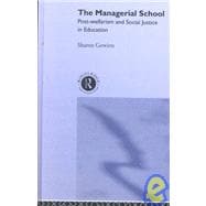 The Managerial School: Post-welfarism and Social Justice in Education