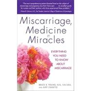 Miscarriage, Medicine & Miracles Everything You Need to Know about Miscarriage