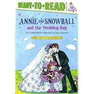 Annie and Snowball and the Wedding Day Ready-to-Read Level 2