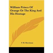 William Prince of Orange or the King and His Hostage