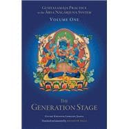 Guhyasamaja Practice in the Arya Nagarjuna System, Volume One The Generation Stage
