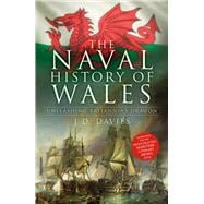 The Naval History of Wales Unleashing Britannia's Dragon