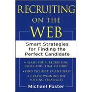 Recruiting on the Web Smart Strategies for Finding the Perfect Candidate